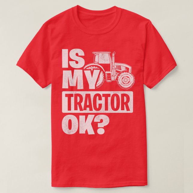 Ist mein Traktor Ok Traktor Bauer Agriculture T-Shirt (Design vorne)