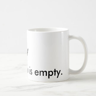 "\ _/ist meine Sorgfaltschale leer." Tasse