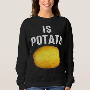 Ist Potato im Fernsehen, wie auf spät nachts geseh Sweatshirt
