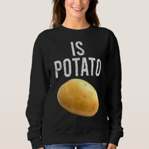 Ist Potato im Fernsehen, wie auf spät nachts geseh Sweatshirt