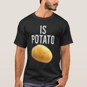 Ist Potato im Fernsehen, wie auf spät nachts geseh T-Shirt