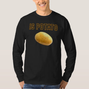 Ist Potato im Fernsehen, wie auf spät nachts geseh T-Shirt