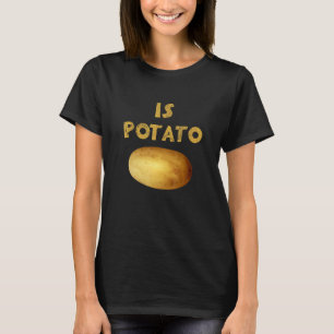 Ist Potato im Fernsehen, wie auf spät nachts geseh T-Shirt