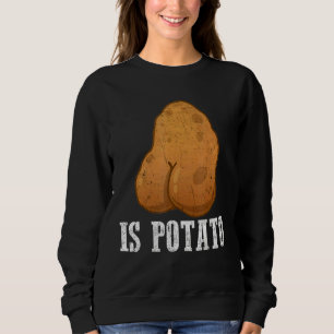 Ist Potato wie auf spätnachts Fernsehen Meme geseh Sweatshirt
