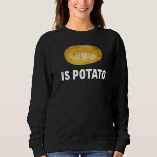 Ist Potato wie bei später Nacht im Fernsehen geseh Sweatshirt