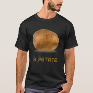 Ist Potato wie bei später Nacht im Fernsehen geseh T-Shirt