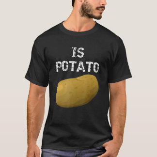 Ist Potato wie bei später Nacht im Fernsehen geseh T-Shirt
