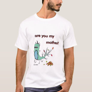 ist u meine Mutter? Fertig? , sind Sie meine, T-Shirt