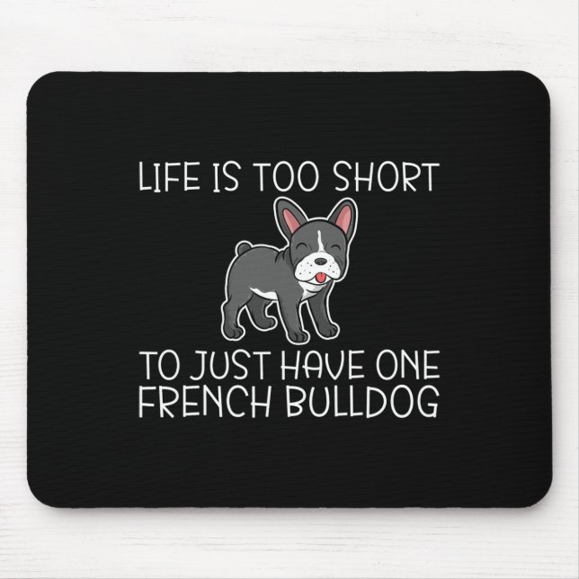 Ist zu Kurz, um nur einen französischen Bulldoggen Mousepad (Vorne)