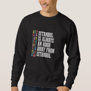 Istanbul ist eine Stunde von der Türkei türkischen Sweatshirt