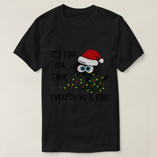 It's Fine I'm Fine Everything Is Fine Cat  T-Shirt (Design vorne)