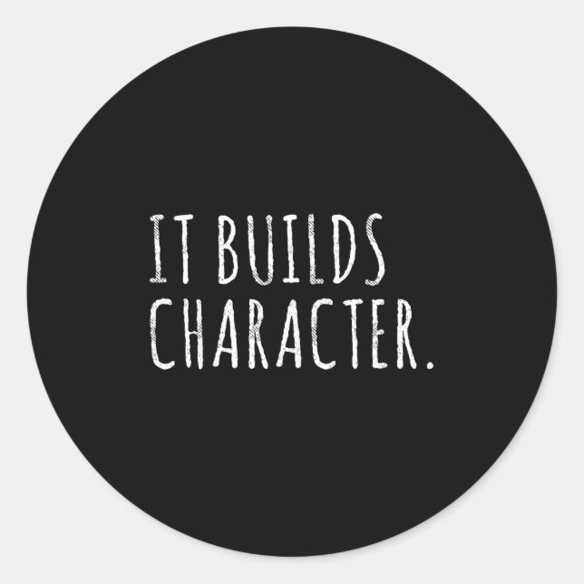 It Builds Character. Funny Dad Quotes And Sayings  Runder Aufkleber (Vorderseite)