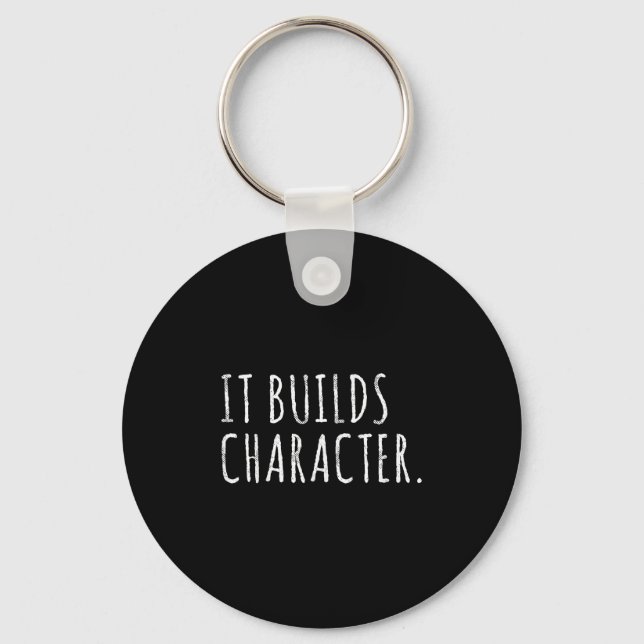 It Builds Character. Funny Dad Quotes And Sayings  Schlüsselanhänger (Vorderseite)