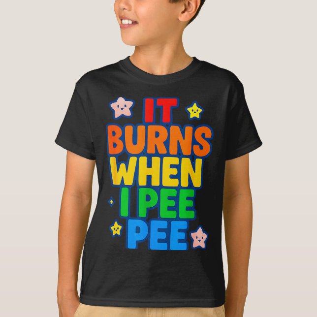It Burns When I Pee Womens Funny Crazy Embarring  T-Shirt (Vorderseite)