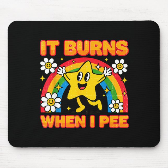 It Burns When I Pee Y2k Ironic Sarcastic Saying Em Mousepad (Vorne)