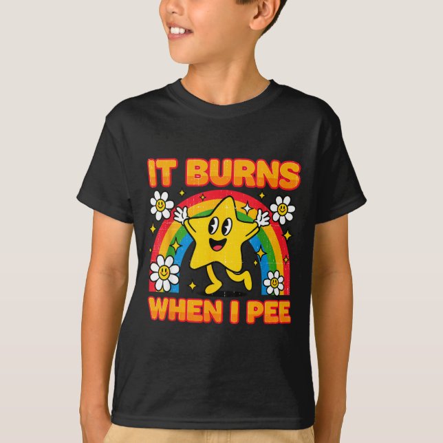 It Burns When I Pee Y2k Ironic Sarcastic Saying Em T-Shirt (Vorderseite)