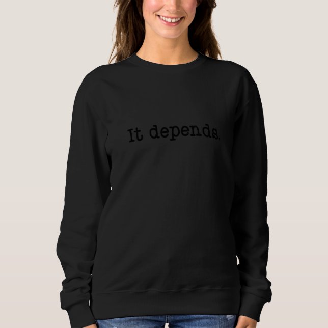 It Depends Lawyer Law Firm Attorney State Examinat Sweatshirt (Vorderseite)
