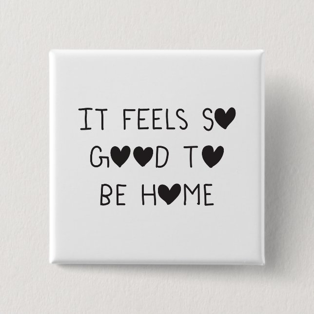 It feels so good to be Home Button (Vorderseite)