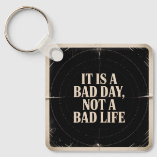It Is A Bad Day, Not A Bad Life Schlüsselanhänger
