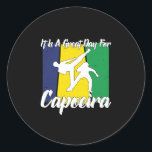 it is a great day for Capoeira Runder Aufkleber<br><div class="desc">A great capoeira design for any capoeira lover.Great as a capoeira gift,  capoeira Christmas,  Capoeira Birthday.</div>