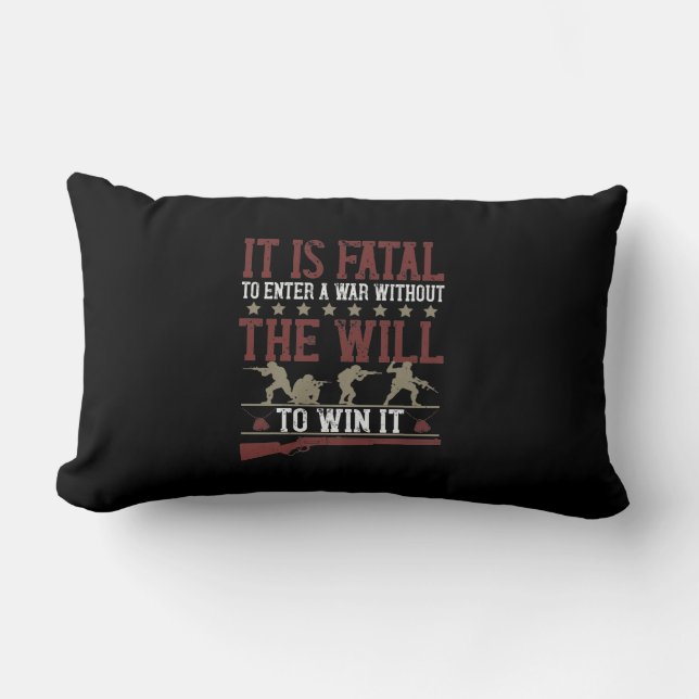 It Is Fatal To Enter A War Without The Will To Win Lendenkissen (Vorderseite)
