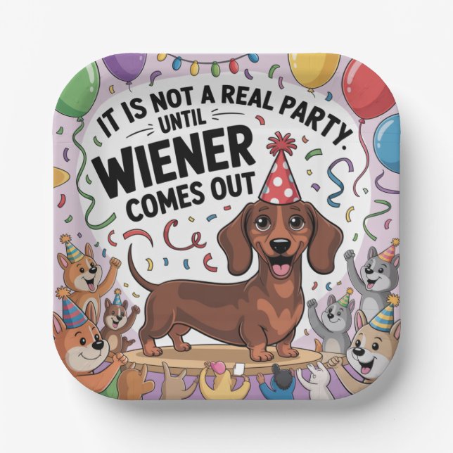 It Is Not A Real Party Until Wiener Comes Out Pappteller (Vorderseite)