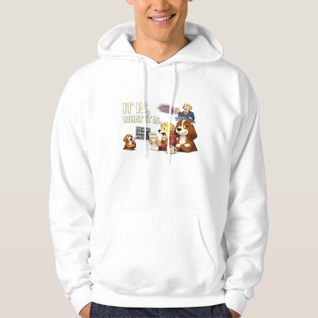 It Is What It Is – Funny Dog Illustration  Hoodie (Vorderseite)