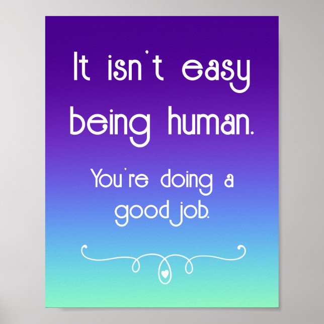 It Isn't Easy Being Human Uplifting Poster (Vorne)