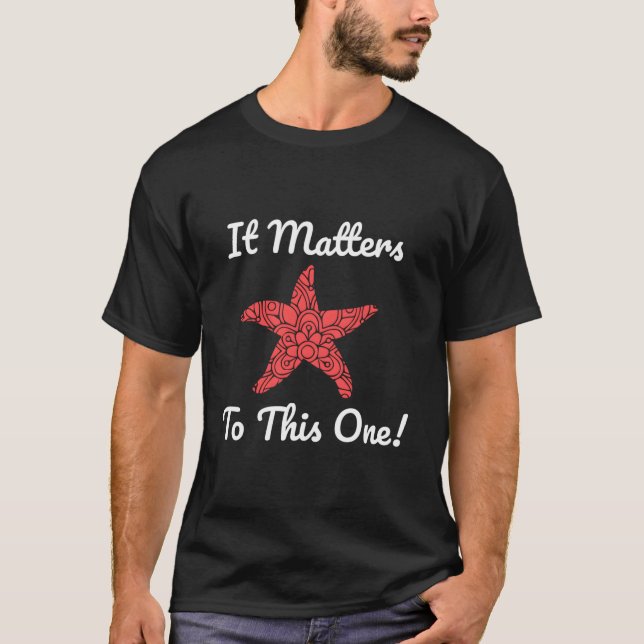 It Matters To This One Starfish T-Shirt (Vorderseite)