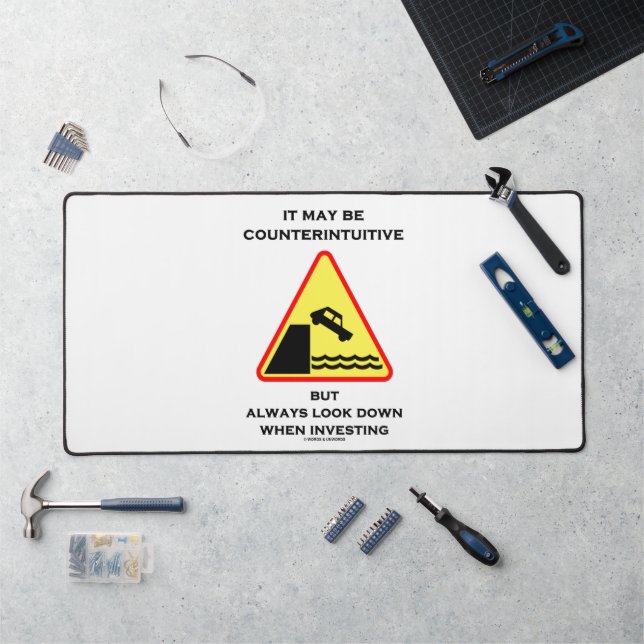 It May Be Counterintuitive Always Look Down Invest Schreibtischunterlage (Arbeitsplatz)