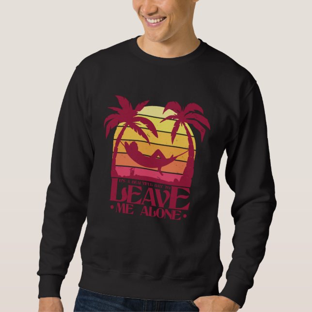 It s a beautiful day to leave me alone  Adventure  Sweatshirt (Vorderseite)