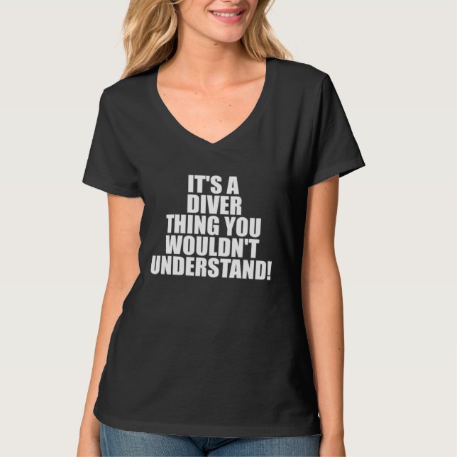 It s a Diver thing you wouldn t Understand T-Shirt (Vorderseite)