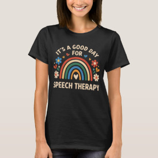 It_s A Good Day For Speech Therapy SLP Speech Path T-Shirt