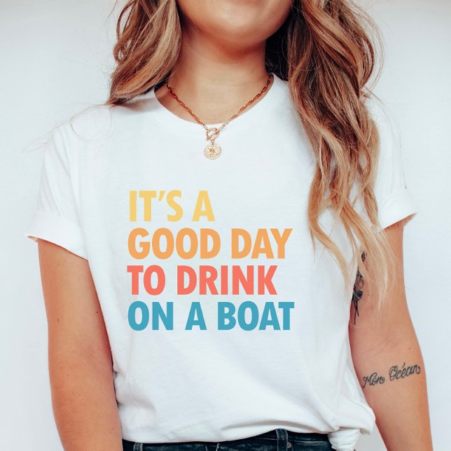 It’s a Good Day to Drink on a Boat T-Shirt (Von Creator hochgeladen)