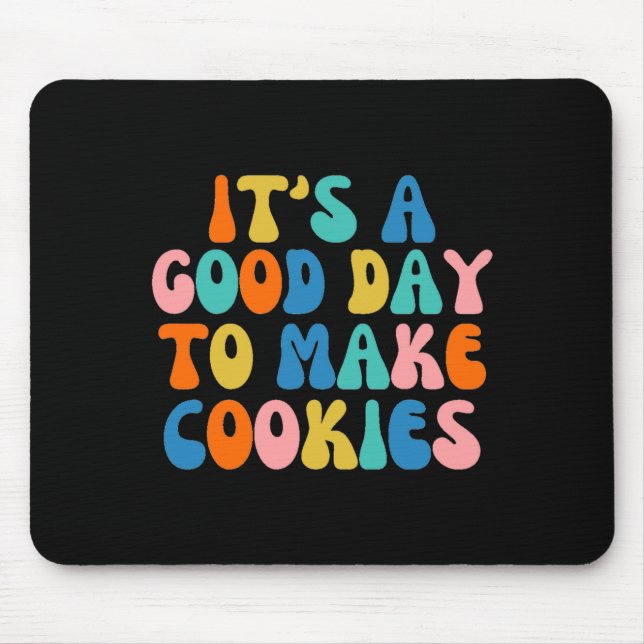 It S A Good Day To Make Cookie  Mousepad (Vorne)