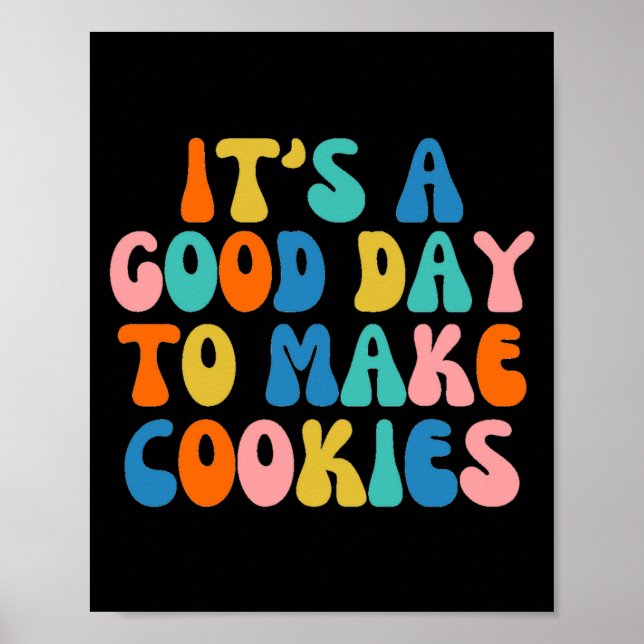 It S A Good Day To Make Cookie  Poster (Vorne)