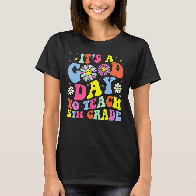 It s A Good Day To Teach Fifth Grade Groovy 5th Gr T-Shirt (Vorderseite)