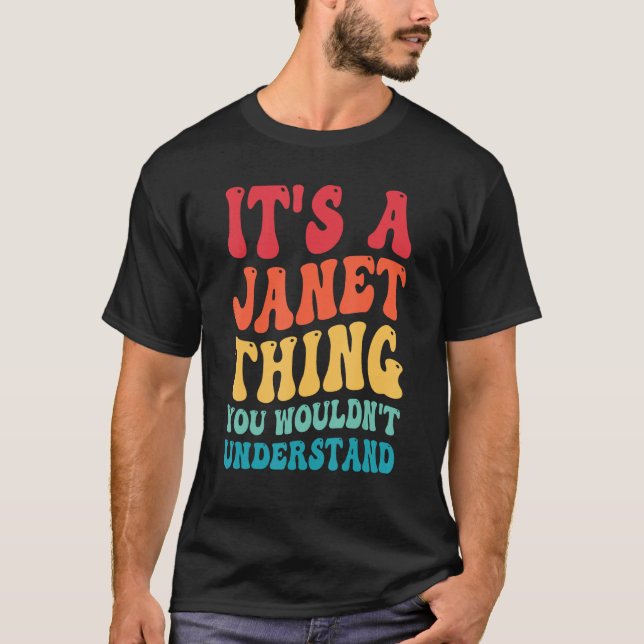 It s A Janet Thing You Wouldn t Understand 2 T-Shirt (Vorderseite)