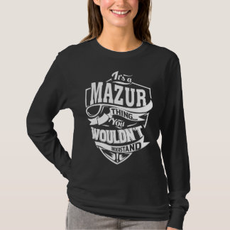It s a MAZUR Thing T-Shirt