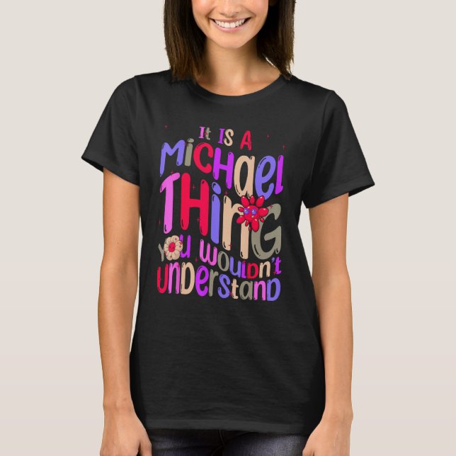 It s a Michael Thing You Wouldn t Understand Groov T-Shirt (Vorderseite)