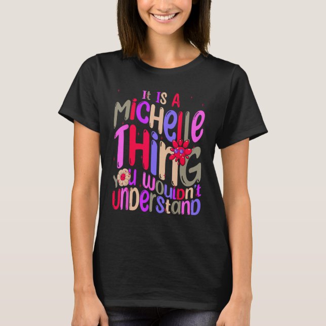 It s a Michelle Thing You Wouldn t Understand Groo T-Shirt (Vorderseite)