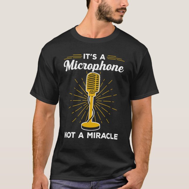 It s A Microphone Not A Miracle  Karaoke Singer Si T-Shirt (Vorderseite)
