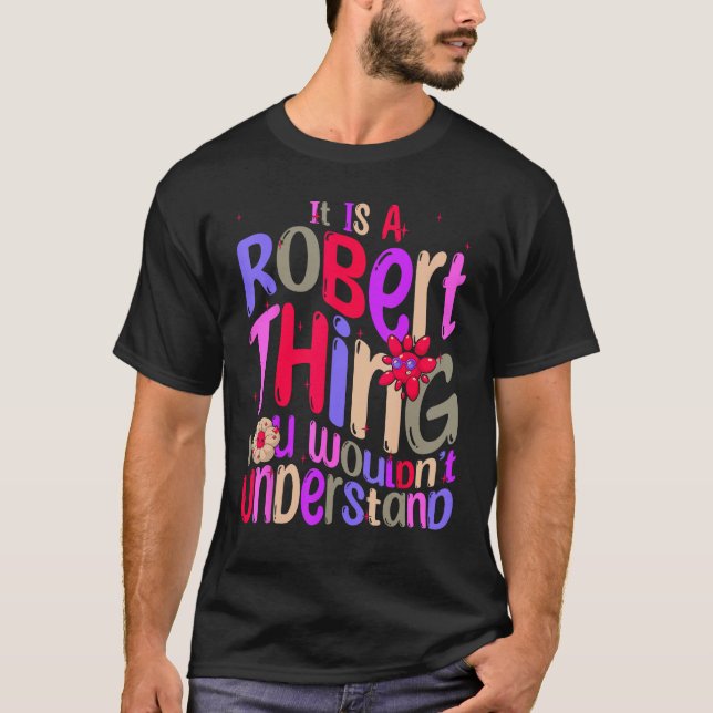 It s a Robert Thing You Wouldn t Understand Groovy T-Shirt (Vorderseite)