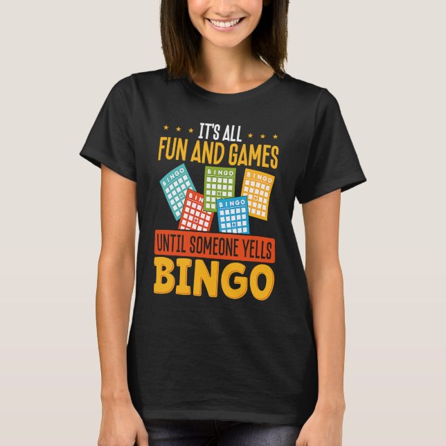 It S All Fun And Games Until Someone Yells Bingo T-Shirt (Vorderseite)