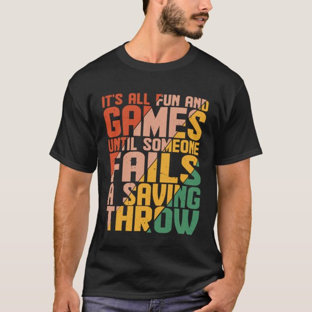 It s All Fun Until Someone Fails A Saving Throw T-Shirt (Vorderseite)