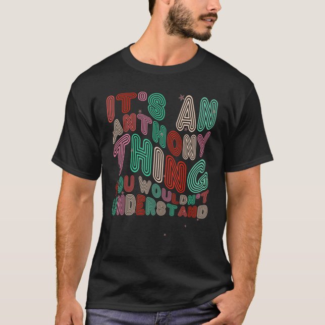 It s an Anthony Thing You Wouldn t Understand Retr T-Shirt (Vorderseite)