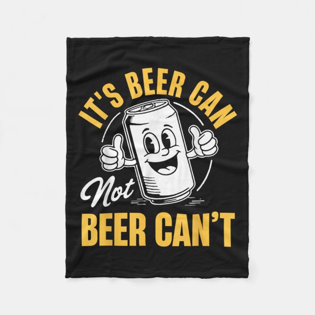 It’s Beer Can Not Beer Can’t Funny Drinking Lover  Fleecedecke (Vorderseite)