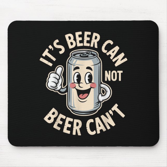 It’s Beer Can Not Beer Can’t Funny Retro Beer Quot Mousepad (Vorne)