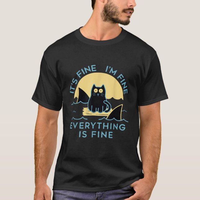 It s Fine I m Fine Everything Is Fine Funny cat  f T-Shirt (Vorderseite)