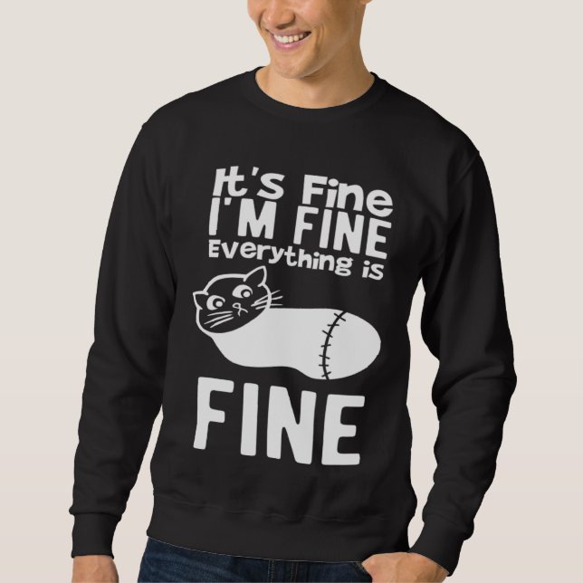 It s Fine I m Fine Everything Is Fine  Sarcastic C Sweatshirt (Vorderseite)